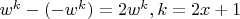 $w^k-(-w^k)=2w^k, k=2x+1$