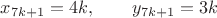 $x_{7k+1}=4k, \ \ \ \ \ \ y_{7k+1}=3k$