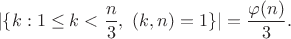 $$|\{ k:1\leq k<\frac{n}{3},\ (k,n)=1\}| = \frac{\varphi(n)}{3}.$$