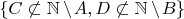 $\{C\not\subset{\mathbb{N}\setminus \!A},D\not\subset{\mathbb{N}\setminus \!B}\}$