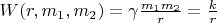 $ W(r,m_{1},m_{2})=\gamma \frac{m_{1}m_{2}}{r}=\frac{k}{r}$