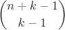 $$n+k-1\choose k-1$$