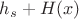 $h_s+H(x)$