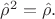 $\hat{\rho}^2=\hat{\rho}.$