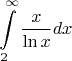 $$\int\limits_{2}^{\infty} \frac{x}{ \ln x} dx $$