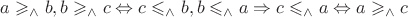 $a\geqslant_\wedge b, b\geqslant_\wedge c \Leftrightarrow c\leqslant_\wedge b, b\leqslant_\wedge a \Rightarrow c\leqslant_\wedge a \Leftrightarrow a\geqslant_\wedge c$