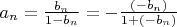 $a_n=\frac{b_n}{1-b_n}=-\frac{(-b_n)}{1+(-b_n)}$
