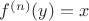 $f^{(n)}(y)=x$