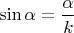 $\sin\alpha=\dfrac{\alpha}{k}$