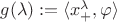 $g(\lambda) := \langle x_{+}^{\lambda}, \varphi \rangle$
