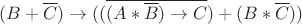 $(B+\overline{C})\to( (\overline{(A*\overline{B})\to C})+(B*\overline{C}))$