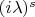 $(i\lambda)^s$