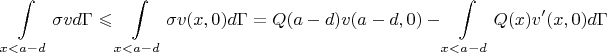 $$\int \limits_{x < a-d} \sigma v d\Gamma \leqslant \int \limits_{x < a-d} \sigma v(x,0) d\Gamma =Q(a-d)v(a-d,0) - \int \limits_{x < a-d} Q(x) v'(x,0) d\Gamma $$