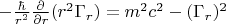 $-\frac{\hbar}{r^2} \frac{\partial}{\partial r}(r^2 \Gamma_r)=m^2 c^2 -(\Gamma_r)^2$