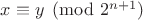 $x \equiv y \pmod{2^{n+1}}$
