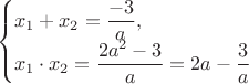 $$
\begin{cases}
x_1+x_2=\dfrac{-3}{a}, \\

x_1\cdot x_2=\dfrac{2a^2-3}{a}=2a-\dfrac{3}{a}
\end{cases}
$$