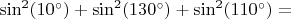 $\sin^2(10^\circ)+\sin^2(130^\circ)+\sin^2(110^\circ)=$