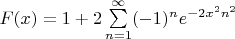 $F(x) = 1+2\sum\limits_{n=1}^{\infty}(-1)^ne^{-2x^2n^2}$
