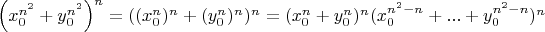$\left(x_0^{n^2}+y_0^{n^2}\right)^n=((x_0^n)^n+(y_0^n)^n)^n=(x_0^n+y_0^n)^n(x_0^{n^2-n}+...+y_0^{n^2-n})^n$