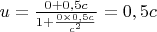 $u=\frac{0+0,5c}{1+\frac{0\times 0,5c}{c^2}}=0,5c$