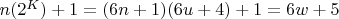 $n(2^K) + 1 = (6n + 1)(6u + 4) + 1 = 6w + 5$