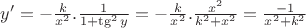 $ y'=-\frac{k}{x^2} .\frac{1}{1+\tg^2 y}=-\frac{k}{x^2}. \frac{x^2}{k^2+x^2}=\frac{-1}{x^2+k^2}$