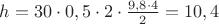 $h = 30 \cdot 0,5 \cdot 2 \cdot \frac{9,8 \cdot 4}{2} = 10,4$