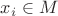 $x_i\in M$ $x_i\in M$