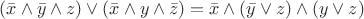 $(\bar x\wedge\bar y\wedge z) \vee (\bar x\wedge y\wedge \bar z) = \bar x   \wedge (\bar y  \vee z)  \wedge (y  \vee z)  $