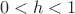 \[0 < h < 1\]