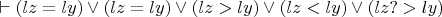 $\vdash (lz=ly) \vee (lz=ly) \vee (lz>ly) \vee (lz<ly) \vee (lz?>ly)$