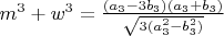 $m^3+w^3=\frac{(a_3-3b_3)(a_3+b_3)}{\sqrt{3(a_3^2-b_3^2)}}$