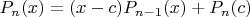 $P_n(x)=(x-c) P_{n-1} (x)+P_n(c)$