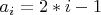 $a_i=2*i-1$