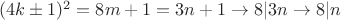 $(4k\pm 1)^2=8m+1=3n+1\to 8|3n\to 8|n$