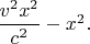 $\dfrac{v^2x^2}{c^2}-x^2.$