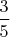 $ \dfrac {3}{5} $
