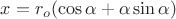 $x = r_o (\cos\alpha+\alpha\sin\alpha)$
