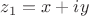 $z_1 = x+iy$