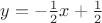 $y=-\frac{1}{2}x+\frac{1}{2}$