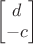 $\begin{bmatrix}d\\-c\end{bmatrix}$