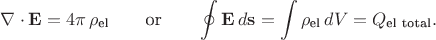 $$\nabla\cdot\mathbf{E}=4\pi\,\rho_{\text{el}}\qquad\text{or}\qquad\oint\mathbf{E}\,d\mathbf{s}=\int\rho_{\text{el}}\,dV=Q_{\text{el total}}.$$