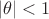 $\lvert\theta\rvert<1$