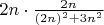 $2n \cdot \frac{2n}{(2n)^2 + 3n^2}$