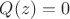 $Q(z)=0$