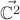 $\vec{\mathbb{C}^2}$