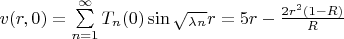 $v(r,0) = \sum\limits_{n=1}^{\infty} T_n(0) \sin {\sqrt_\lambda_n} r = 5r - \frac {2r^2(1-R)} R$