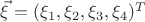 $\vec{\xi}=(\xi_1,\xi_2,\xi_3,\xi_4)^T$