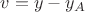 $v=y-y_A$