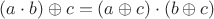$\[(a \cdot b) \oplus c = (a \oplus c) \cdot (b \oplus c)\]$